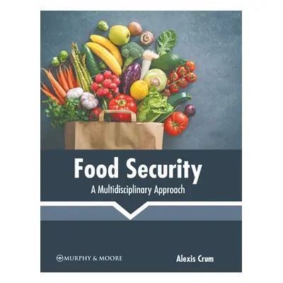 "Food Security: A Multidisciplinary Approach" - "" ("Crum Alexis")