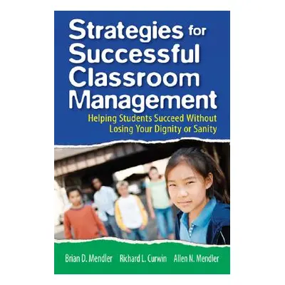 "Strategies for Successful Classroom Management: Helping Students Succeed Without Losing Your Di