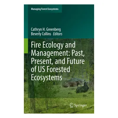 "Fire Ecology and Management: Past, Present, and Future of Us Forested Ecosystems" - "" ("Greenb