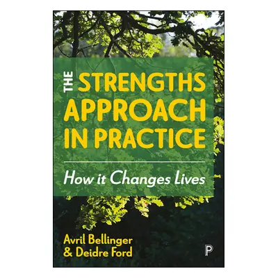 "The Strengths Approach in Practice: How It Changes Lives" - "" ("Bellinger Avril")