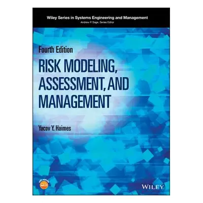 "Risk Modeling, Assessment, and Management" - "" ("Haimes Yacov Y.")