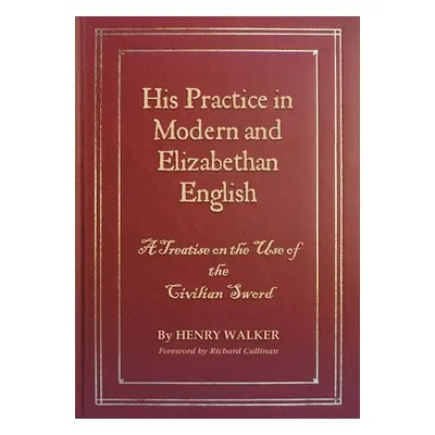 "His Practice in Modern and Elizabethan English: A Treatise on the Use of the Civilian Sword" - 