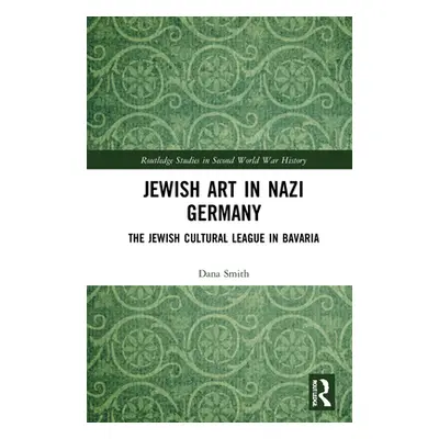 "Jewish Art in Nazi Germany: The Jewish Cultural League in Bavaria" - "" ("Smith Dana")