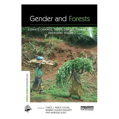 "Gender and Forests: Climate Change, Tenure, Value Chains and Emerging Issues" - "" ("Colfer Car