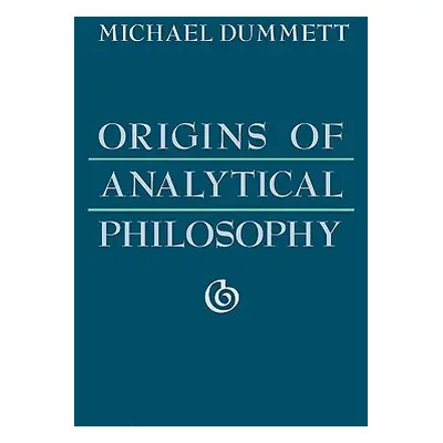 "Origins of Analytical Philosophy" - "" ("Dummett Michael")