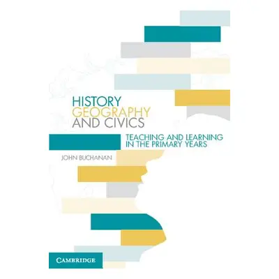 "History, Geography and Civics: Teaching and Learning in the Primary Years" - "" ("Buchanan John