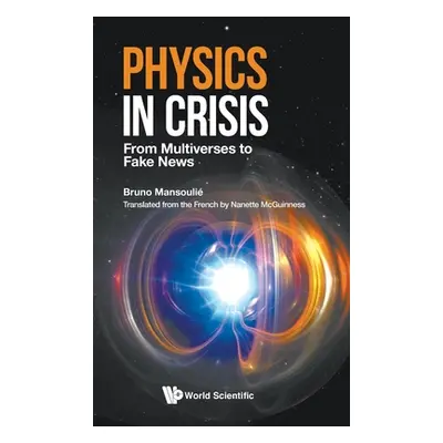 "Physics in Crisis: From Multiverses to Fake News" - "" ("Bruno Mansouli")