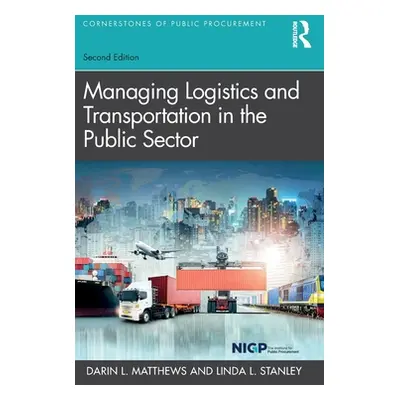 "Managing Logistics and Transportation in the Public Sector" - "" ("Matthews Darin L.")