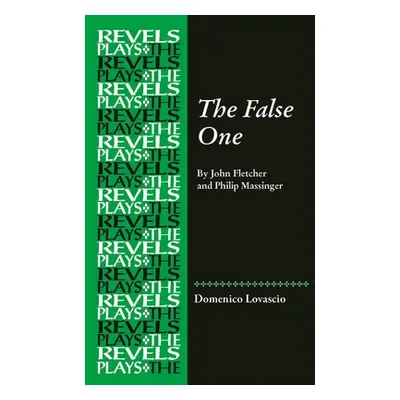 "The False One: By John Fletcher and Philip Massinger" - "" ("Lovascio Domenico")