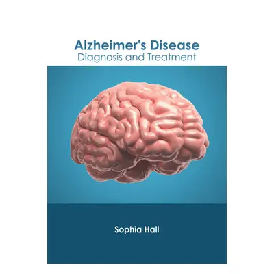 "Alzheimer's Disease: Diagnosis and Treatment" - "" ("Hall Sophia")