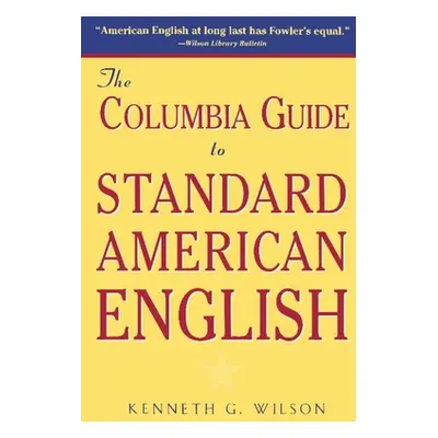 "The Columbia Guide to Standard American English" - "" ("Wilson Kenneth")