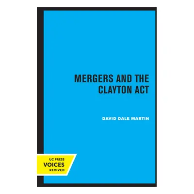 "Mergers and the Clayton ACT" - "" ("Martin David Dale")