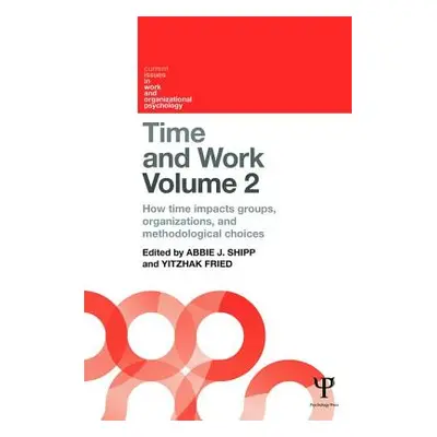 "Time and Work, Volume 2: How Time Impacts Groups, Organizations and Methodological Choices" - "