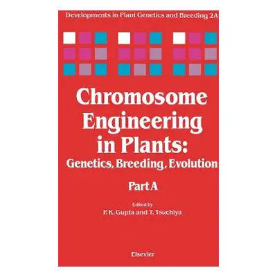 "Chromosome Engineering in Plants: Genetics, Breeding, Evolution Volume 2a" - "" ("Gupta P. K.")