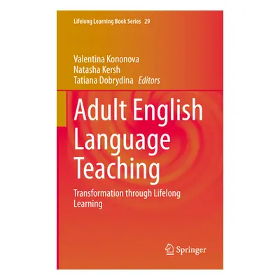 "Adult English Language Teaching: Transformation Through Lifelong Learning" - "" ("Kononova Vale