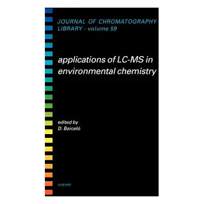 "Applications of LC-MS in Environmental Chemistry: Volume 59" - "" ("Barcelo Damia")