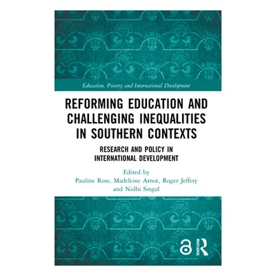 "Reforming Education and Challenging Inequalities in Southern Contexts: Research and Policy in I