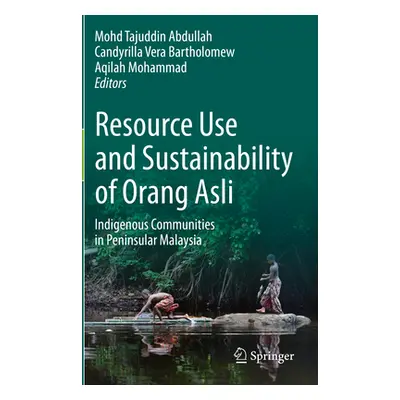 "Resource Use and Sustainability of Orang Asli: Indigenous Communities in Peninsular Malaysia" -