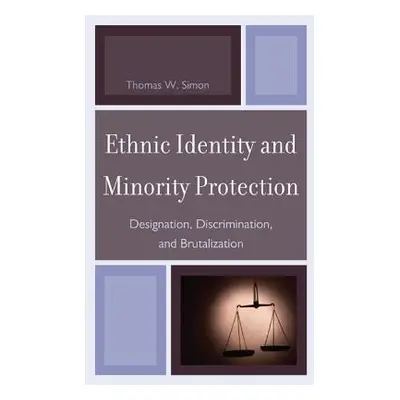 "Ethnic Identity and Minority Protection: Designation, Discrimination, and Brutalization" - "" (