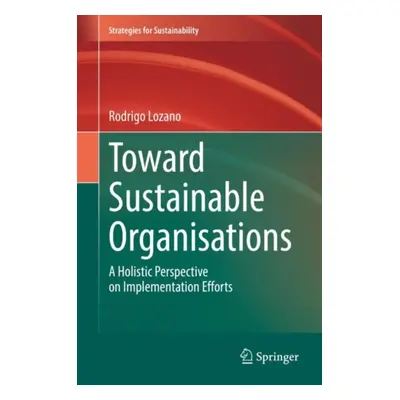 "Toward Sustainable Organisations: A Holistic Perspective on Implementation Efforts" - "" ("Loza