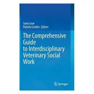 "The Comprehensive Guide to Interdisciplinary Veterinary Social Work" - "" ("Loue Sana")