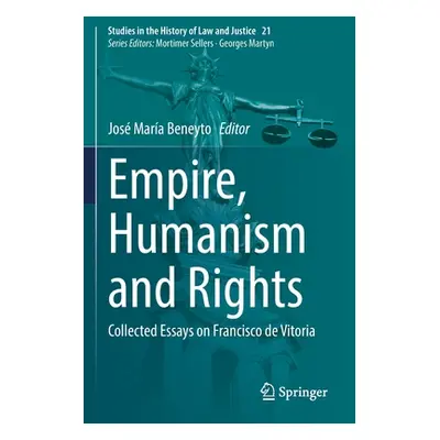 "Empire, Humanism and Rights: Collected Essays on Francisco de Vitoria" - "" ("Beneyto Jos Mara"