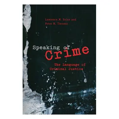 "Speaking of Crime: The Language of Criminal Justice" - "" ("Solan Lawrence M.")