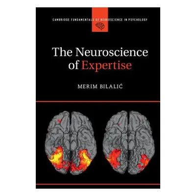 "The Neuroscience of Expertise" - "" ("Bilalic Merim")