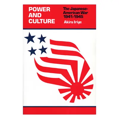 "Power and Culture: The Japanese-American War, 1941-1945" - "" ("Iriye Akira")