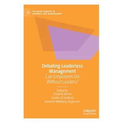 "Debating Leaderless Management: Can Employees Do Without Leaders?" - "" ("Hertel Frederik")