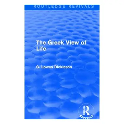 "The Greek View of Life" - "" ("Dickinson G. Lowes")