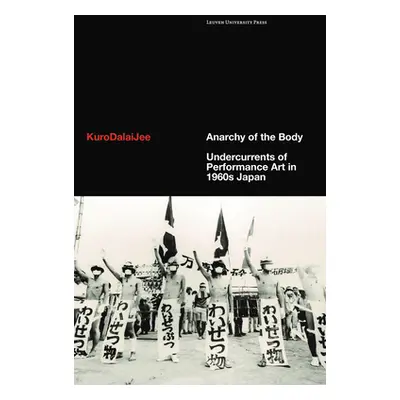 "Anarchy of the Body: Undercurrents of Performance Art in 1960s Japan" - "" ("Kurodalaijee")