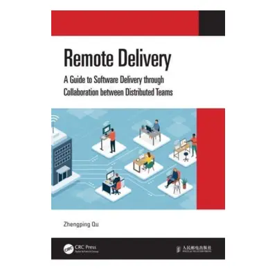 "Remote Delivery: A Guide to Software Delivery through Collaboration between Distributed Teams" 