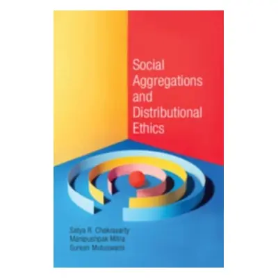 "Social Aggregations and Distributional Ethics" - "" ("Chakravarty Satya R. (Indian Statistical 