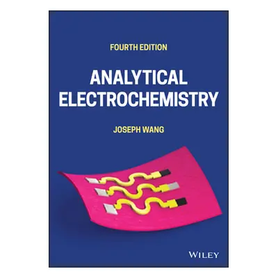 "Analytical Electrochemistry" - "" ("Wang Joseph")