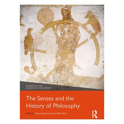 "The Senses and the History of Philosophy" - "" ("Glenney Brian")