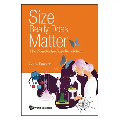 "Size Really Does Matter: The Nanotechnology Revolution" - "" ("Durkan Colm")