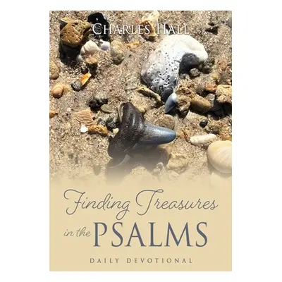 "Finding Treasures in the Psalms: Daily Devotional" - "" ("Hall Charles")