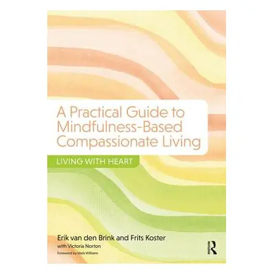 "Practical Guide to Mindfulness-Based Compassionate Living" - "Living with Heart"