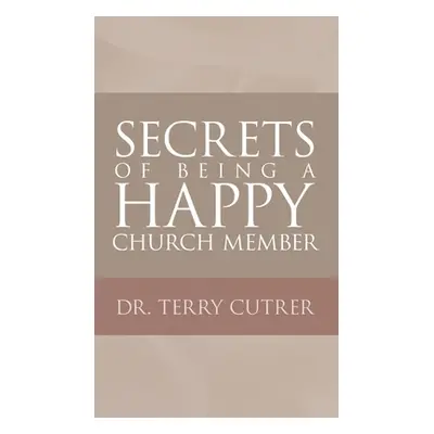 "Secrets of Being a Happy Church Member" - "" ("Cutrer Terry")