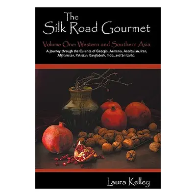 "The Silk Road Gourmet: Volume One: Western and Southern Asia" - "" ("Kelley Laura")