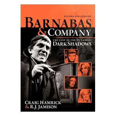 "Barnabas & Company: The Cast of the TV Classic Dark Shadows" - "" ("Hamrick Craig")