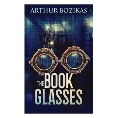 "The Book Glasses: Large Print Hardcover Edition" - "" ("Bozikas Arthur")