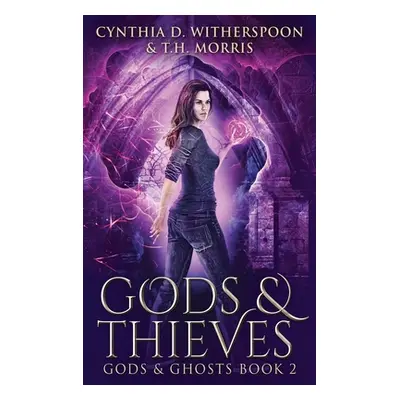 "Gods And Thieves: Large Print Hardcover Edition" - "" ("Witherspoon Cynthia D.")