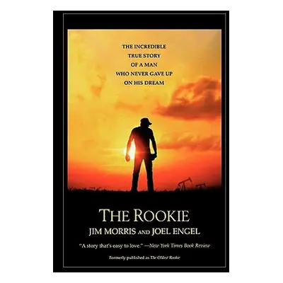 "The Rookie: The Incredible True Story of a Man Who Never Gave Up on His Dream" - "" ("Morris Ji