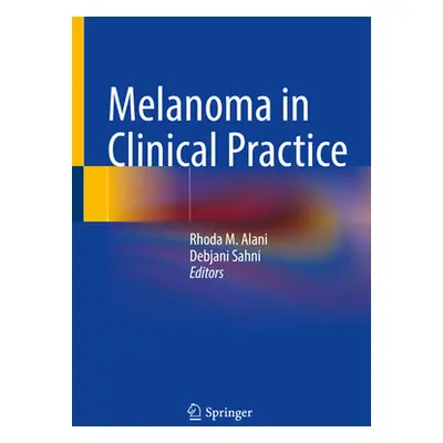 "Melanoma in Clinical Practice" - "" ("Alani Rhoda M.")