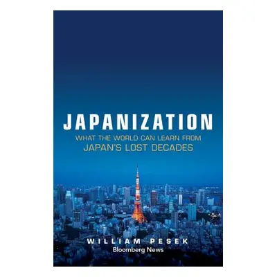 "Japanization: What the World C" - "" ("Pesek William")