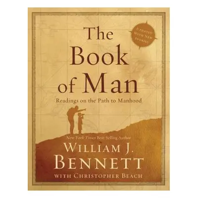 "The Book of Man: Readings on the Path to Manhood" - "" ("Bennett William J.")