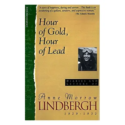 "Hour of Gold, Hour of Lead: Diaries and Letters of Anne Morrow Lindbergh, 1929-1932" - "" ("Lin