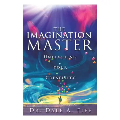 "The Imagination Master" - "" ("Fife Dale A.")